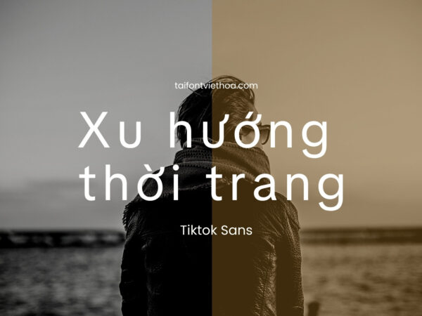Font việt hóa TiKTok Sans thế hệ mới