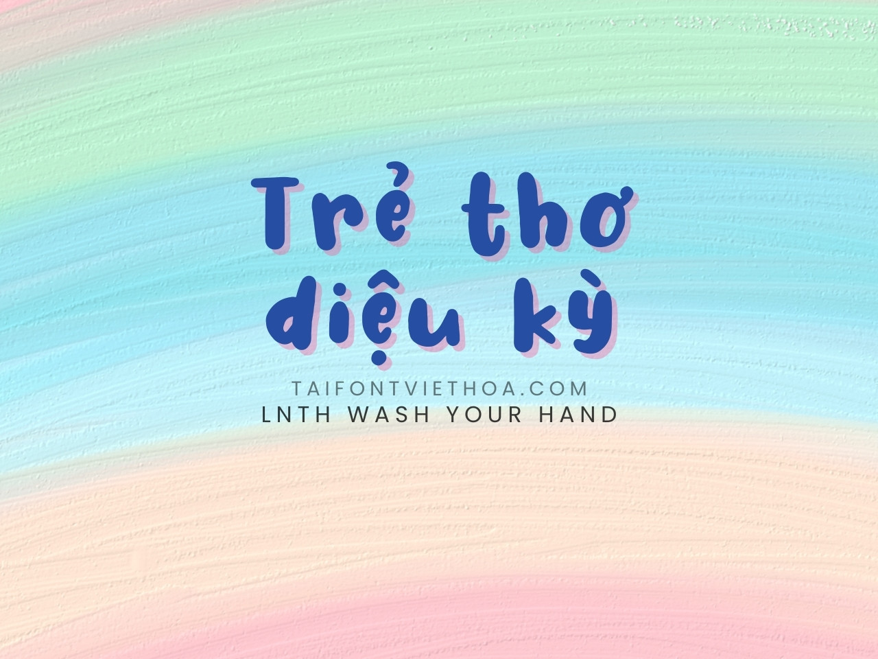 Font việt hóa LNTH Wash Your Hand