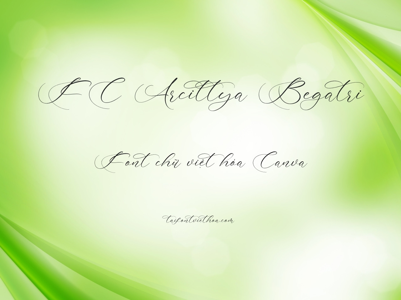 FC Arcittya Begatri – Font Chữ Việt Hóa Canva thư pháp sang trọng
