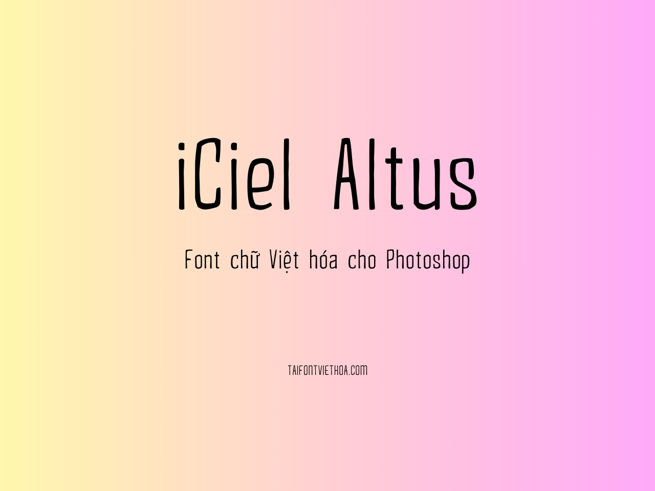 iCiel Altus - font chữ đẹp cho Photoshop mang phong vị cổ điển