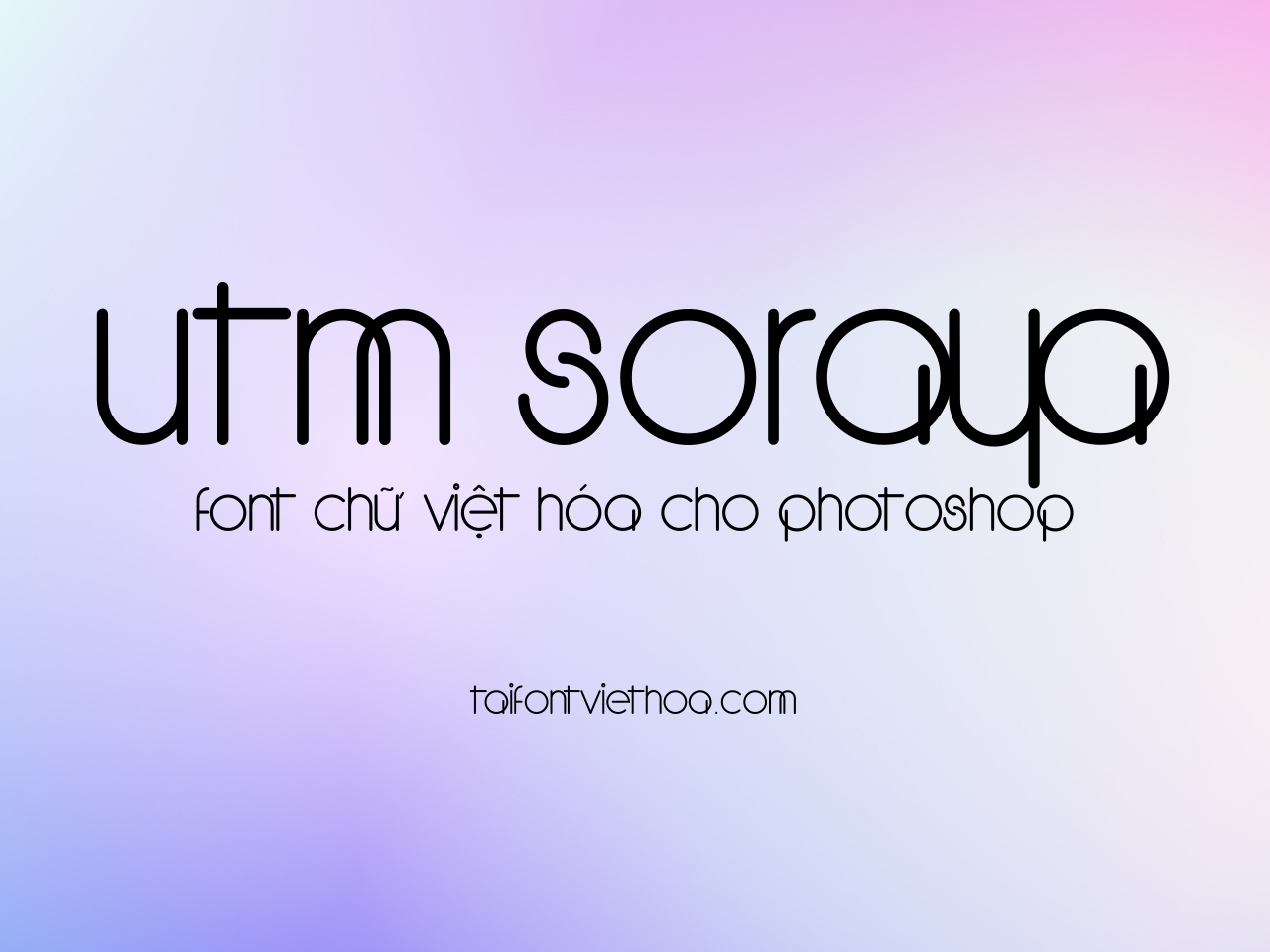 UTM Soraya - font việt hóa mềm mại, nữ tính