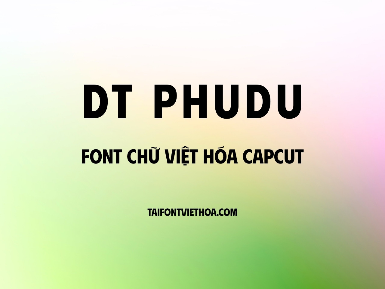 DT Phudu - font biển bảng, nổi bật cho tiêu đề CapCut